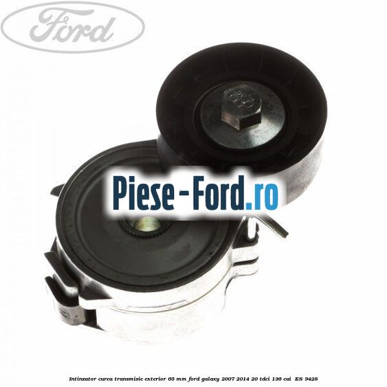 Intinzator curea transmisie exterior 65 mm Ford Galaxy 2007-2014 2.0 TDCi 136 cai #22D26171C4